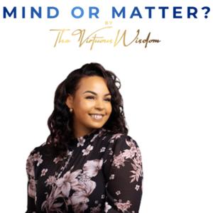 Mind or Matter? by The Virtuous Wisdom