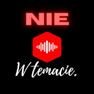 Nie w temacie Podcast