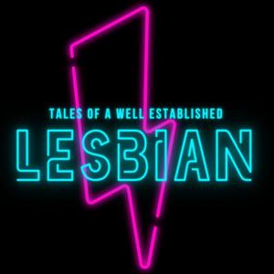 Tales of a Well Established Lesbian