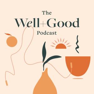 The Well+Good Podcast by Well+Good