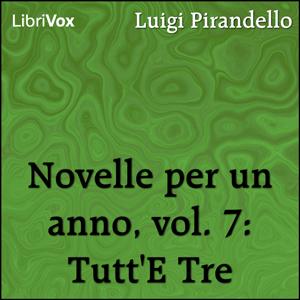 Novelle per un anno, vol. 07: Tutt'E Tre by Luigi Pirandello (1867 - 1936)