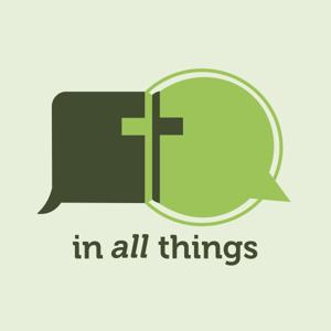 In All Things Podcast by Justin Ariel Bailey