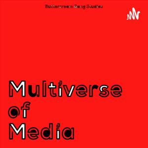 Multiverse of Media