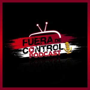 FUERA DE CONTROL PODCAST