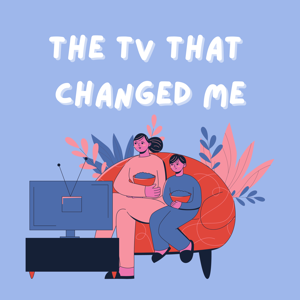 The TV That Changed Me