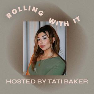 Rolling With It (with Tati Baker)