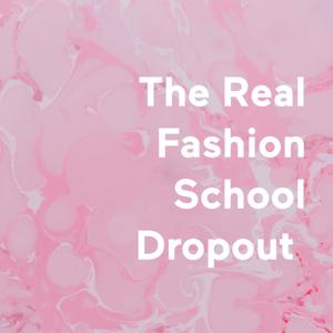 The Real Fashion School Dropout