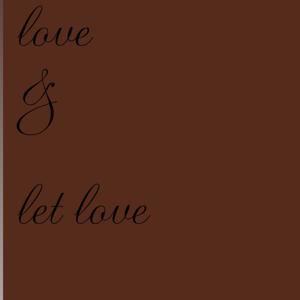 Love & Let love