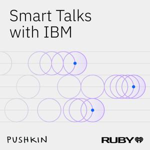 Smart Talks with IBM by Pushkin Industries and iHeartPodcasts