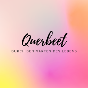 Querbeet durch den Garten des Lebens