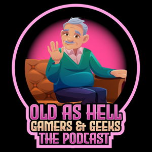 Old as Hell Gamers and Geeks's podcast