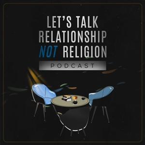 Let's Talk Relationship Not Religion