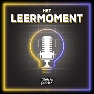 HET LEERMOMENT, de Clipjesfabriek podcast