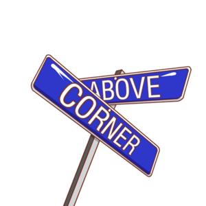 Above the corner podcast