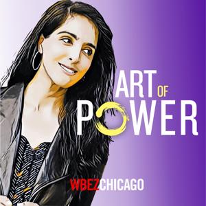 Art of Power by WBEZ