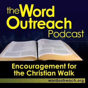 Word Outreach Podcast - Encouragement in Christianity with Rudy Vaughan