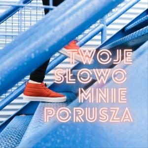 Twoje Słowo mnie porusza