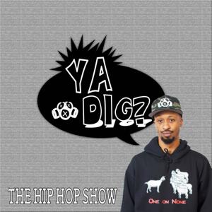 "Ya Dig?" The Hip Hop Show