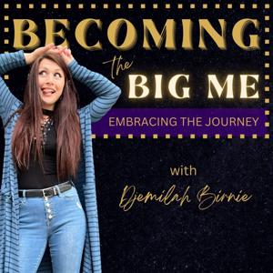 The Becoming the Big Me Podcast