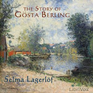 Story of Gösta Berling, The by Selma Lagerlöf (1858 - 1940)