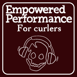 The Empowered Performance for Curlers Podcast by Stephanie Thompson