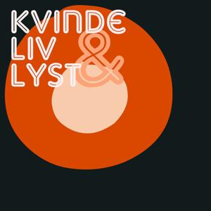 Kvinde, Liv & Lyst