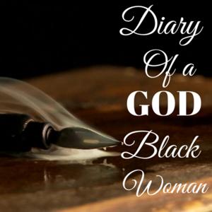 Diary of a GOD Black Woman