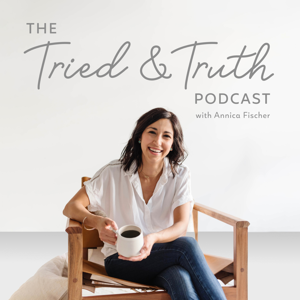 The Tried and Truth Podcast with Annica Fischer