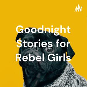 Goodnight Stories for Rebel Girls