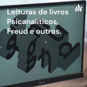 Leituras de livros Psicanalíticos, Freud e outros.