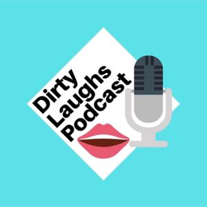 Dirty Laughs Podcast