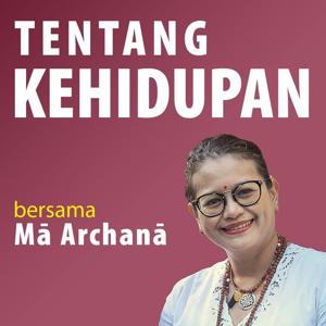 Tentang Kehidupan bersama Ma Archana