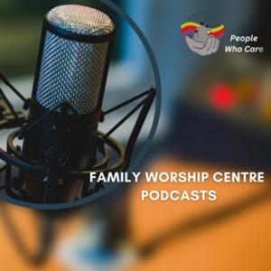 Family Worship Centre Podcasts