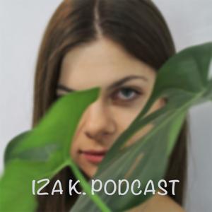 Iza K. Podcast