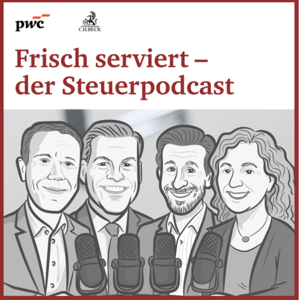 Frisch serviert - der Steuerpodcast by PwC Deutschland | C.H. Beck