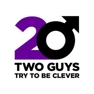 Two Guys Try To Be Clever