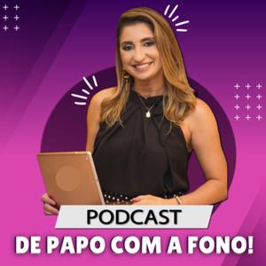 DE PAPO COM A FONO