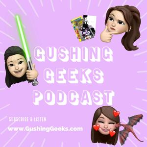 Gushing Geeks Podcast