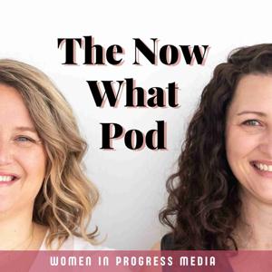 The Now What Pod