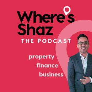 Where's Shaz - the podcast | with Shaz Ahmed