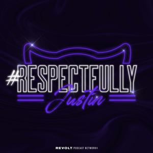 RESPECTFULLY JUSTIN by REVOLT