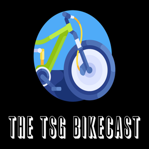 The TSG Bikecast.