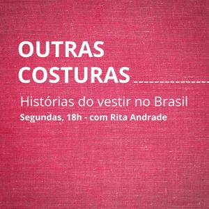 Outras Costuras: histórias do vestir no Brasil