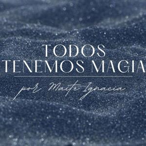 TODOS TENEMOS MAGIA