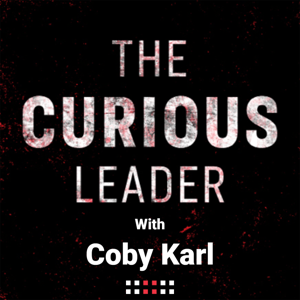 The Curious Leader with Coby Karl by Truth + Media