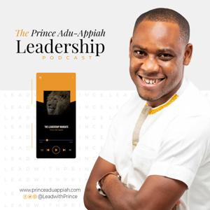 Prince Adu-Appiah Leadership Podcast