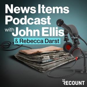 News Items Podcast with John Ellis by The Recount