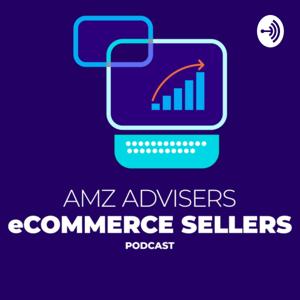 AMZ Advisers eCommerce Sellers Podcast