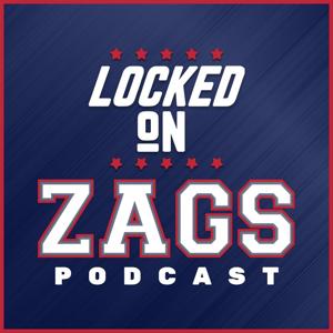 Locked On Zags - Daily Podcast On Gonzaga Bulldogs Basketball by Andy Patton, Locked On Podcast Network