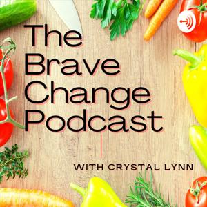 The Brave Change Podcast with Crystal Lynn
